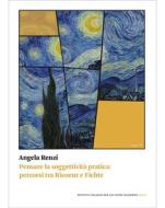 Ebook Pensare la soggettività pratica: percorsi tra Ricoeur e Fichte di Angela Renzi edito da Istituto Italiano per gli Studi Filosofici