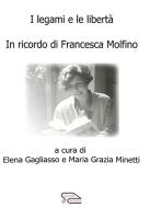 Ebook I legami e le libertà. In ricordo di Francesca Molfino di Gagliasso Elena, Minetti Maria Grazia edito da Ebook @ Women