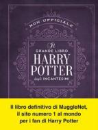 Ebook Il grande libro degli incantesimi di Harry Potter (non ufficiale) di AA.VV. edito da Vallardi