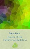 Ebook Facets Of The Family Constellation -- Volume 1 di Marc Baco edito da Babelcube Inc.