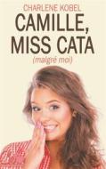 Ebook Camille, Miss Cata (malgré moi) di Charlene Kobel edito da Books on Demand