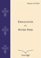 Ebook Explication du Notre Père di Martin Luther edito da Books on Demand