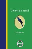 Ebook Contes du Brésil di Paul Roblot edito da CLAAE