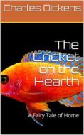 Ebook The Cricket on the Hearth: A Fairy Tale of Home di Charles Dickens edito da iOnlineShopping.com