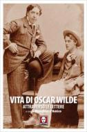 Ebook Vita di Oscar Wilde attraverso le lettere di Oscar Wilde edito da Lindau