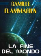 Ebook La fine del mondo di Camille Flammarion edito da Bauer Books