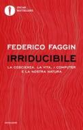 Ebook Irriducibile di Faggin Federico edito da Mondadori
