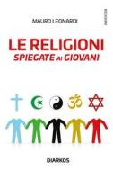 Ebook Le religioni spiegate ai giovani di Mauro Leonardi edito da Diarkos