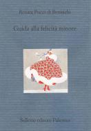 Ebook Guida alla felicità minore di Renata Pucci di Benisichi edito da Sellerio Editore