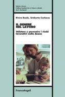 Ebook Il genere nel lavoro. Valutare e prevenire i rischi lavorativi nella donna di Elvira Reale, Umberto Carbone edito da Franco Angeli Edizioni