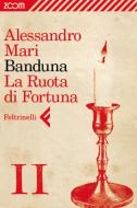 Ebook Banduna - 11. La Ruota di Fortuna di Alessandro Mari edito da Zoom Feltrinelli