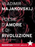 Ebook Majakovskij. Poesie d’amore e di rivoluzione di Vladimir Majakovskij edito da Red Star Press