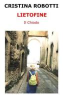 Ebook Lietofine di ROBOTTI CRISTINA edito da ilmiolibro self publishing
