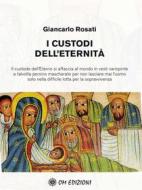 Ebook Custodi dell&apos;eternità di Giancarlo Rosati edito da OM edizioni