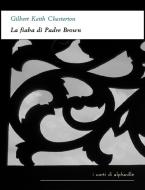 Ebook La fiaba di Padre Brown di Gilbert Keith Chesterton edito da Alphaville Edizioni Digitali
