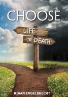 Ebook Choose Life or Death Part One di Riaan Engelbrecht edito da Riaan Engelbrecht
