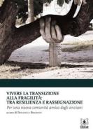 Ebook Vivere la transizione alla fragilità di Donatella Bramanti edito da EDUCatt