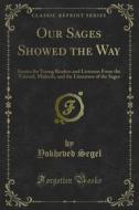 Ebook Our Sages Showed the Way di Yokheved Segel edito da Forgotten Books