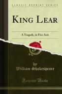 Ebook King Lear di William Shakespeare edito da Forgotten Books