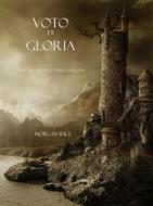Ebook Voto Di Gloria (Libro #5 in L’Anello dello Stregone) di Morgan Rice edito da Lukeman Literary Management