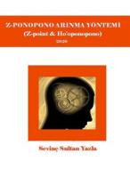 Ebook Z-ponopono Arinma Metodu di Sevinç Sultan Yazla edito da Sevinç Sultan Yazla
