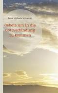 Ebook Gebete um in die Gottverbindung zu kommen di Petra Michaela Schneider edito da Books on Demand