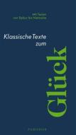 Ebook Klassische Texte zum Glück di Verena Thielen, Katharina Thiel edito da heptagon