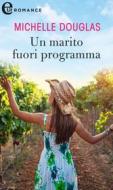 Ebook Un marito fuori programma (eLit) di Michelle Douglas edito da HarperCollins Italia