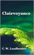Ebook Clairvoyance di C. W. Leadbeater edito da Youcanprint