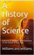 Ebook A History of Science — Volume 3 di Henry Smith Williams edito da iOnlineShopping.com