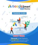 Ebook Google Ads  Mastery Guide di Laura Maya edito da Publisher s21598