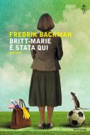 Ebook Britt-Marie è stata qui di Backman Fredrik edito da Mondadori