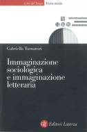 Ebook Immaginazione sociologica e immaginazione letteraria di Gabriella Turnaturi edito da Editori Laterza