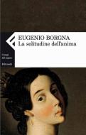 Ebook La solitudine dell'anima di Borgna Eugenio edito da Feltrinelli Editore