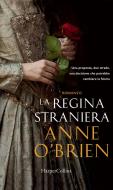 Ebook La regina straniera di Anne O'Brien edito da HarperCollins Italia