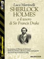 Ebook Sherlock Holmes e il tesoro di Sir Francis Drake di Luca Martinelli edito da Delos Digital