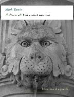 Ebook Il diario di Eva e altri racconti di Mark Twain edito da Alphaville Edizioni Digitali