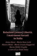 Ebook Relazioni (senza) Libertà. I matrimoni forzati in Italia di AA.VV. edito da Ebook @ Women