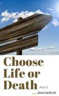 Ebook Choose Life or Death Part Two di Riaan Engelbrecht edito da Riaan Engelbrecht