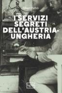 Ebook I servizi segreti dell'Austria-Ungheria di Pethö Albert edito da LEG Edizioni