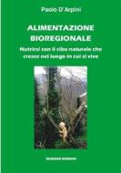 Ebook Alimentazione bioregionale di Paolo D&apos;Arpini edito da Edizioni Nisroch