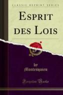 Ebook Esprit des Lois di Montesquieu edito da Forgotten Books