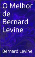Ebook O Melhor De Bernard Levine di Bernard Levine edito da Babelcube Inc.
