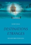 Ebook Destinations étranges di Audrey Degal edito da Books on Demand