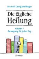 Ebook Die tägliche Heilung di Georg Weidinger edito da Ennsthaler