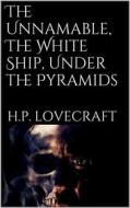 Ebook The Unnamable, The White Ship, Under the Pyramids di H. P. Lovecraft edito da Books on Demand