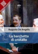 Ebook La barchetta di cristallo di Augusto De Angelis edito da E-text