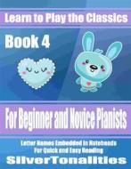 Ebook Learn to Play the Classics Book 4 di Silvertonalities edito da SilverTonalities