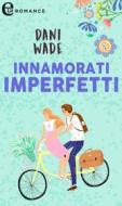 Ebook Innamorati imperfetti (eLit) di Dani Wade edito da HaperCollins Italia