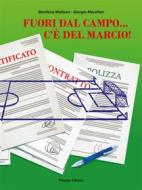 Ebook Fuori dal campo... c'è del marcio! di Giorgio Macellari, MARILENA MOLINARI edito da Primula Editore